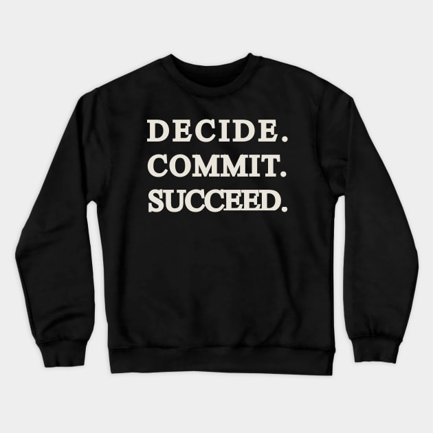 Decide Commit Succeed Gym quote Crewneck Sweatshirt by 4wardlabel